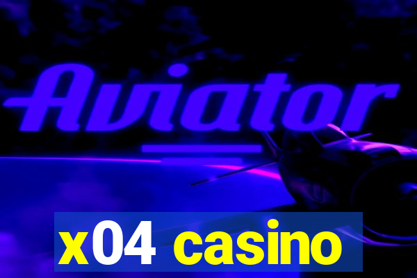 x04 casino